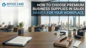 Premium Business Supplies in Saudi Arabia-Office Care Trading Est