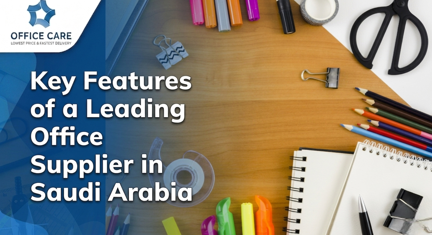 Leading Office Supplier in Saudi Arabia -Office Care Trading Est.