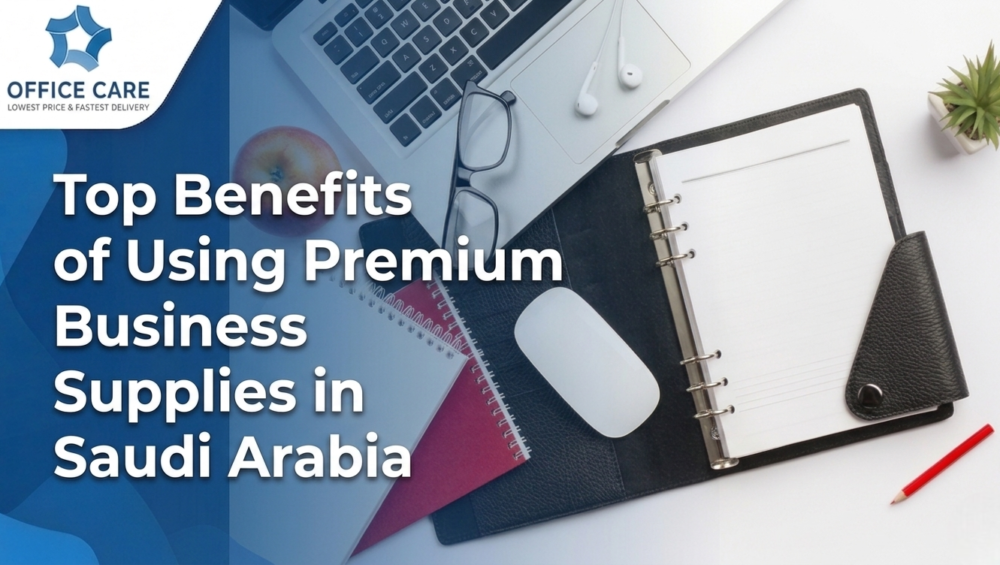 Premium Business Supplies in Saudi Arabia-Office Care Trading Est
