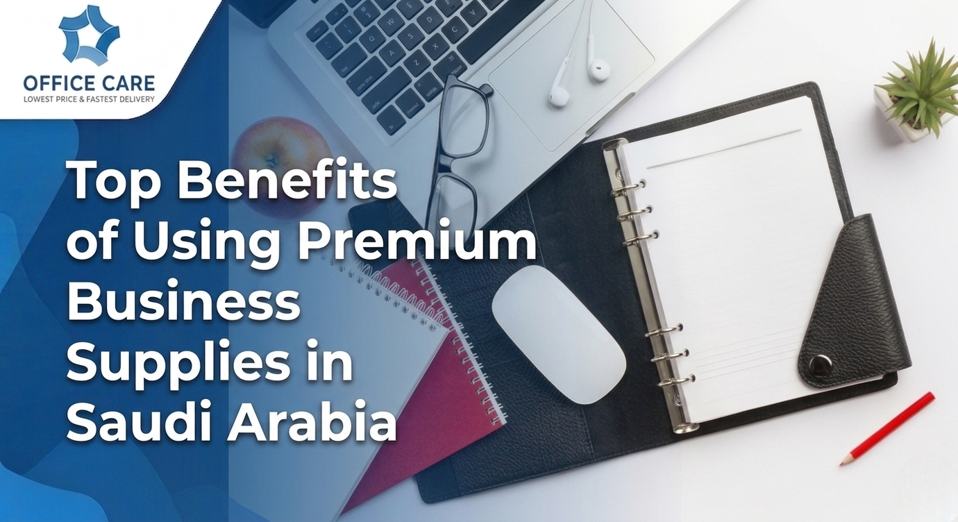 Premium Business Supplies in Saudi Arabia-Office Care Trading Est