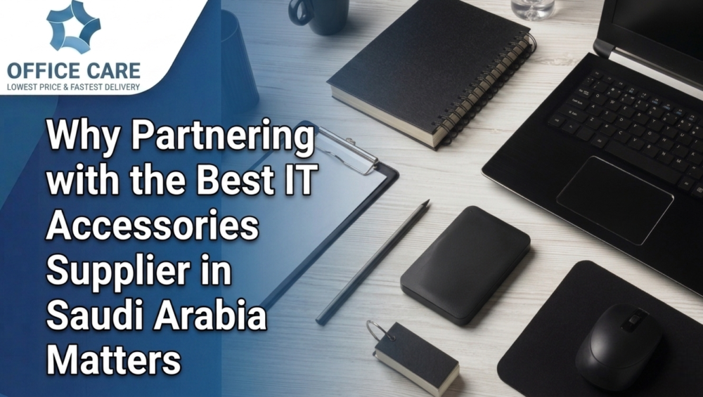 Best IT Accessories Supplier in Saudi Arabia -Office Care Trading Est