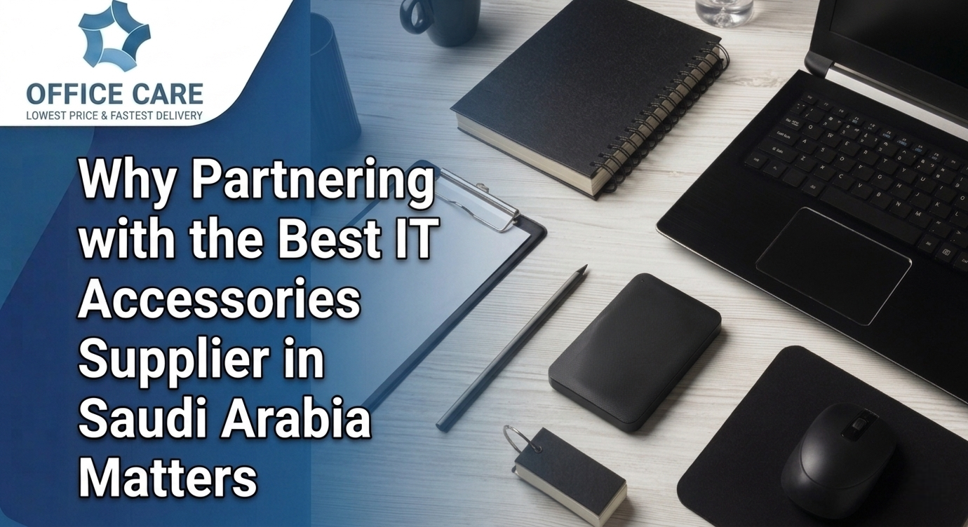Best IT Accessories Supplier in Saudi Arabia -Office Care Trading Est